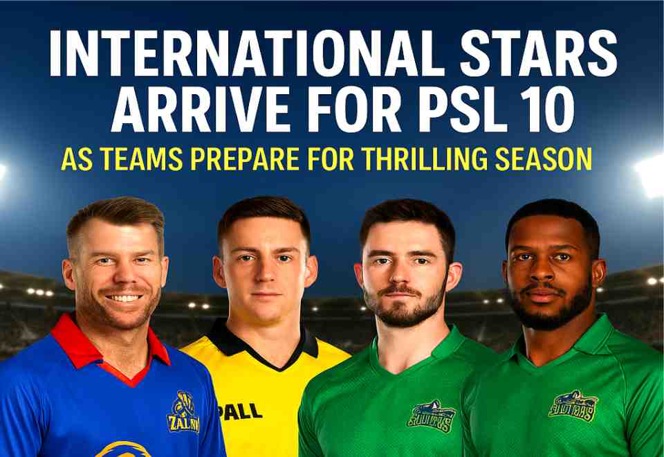 International-Stars-Arrive-for-PSL-10-as-Teams-Prepare-for-Thrilling-Season.