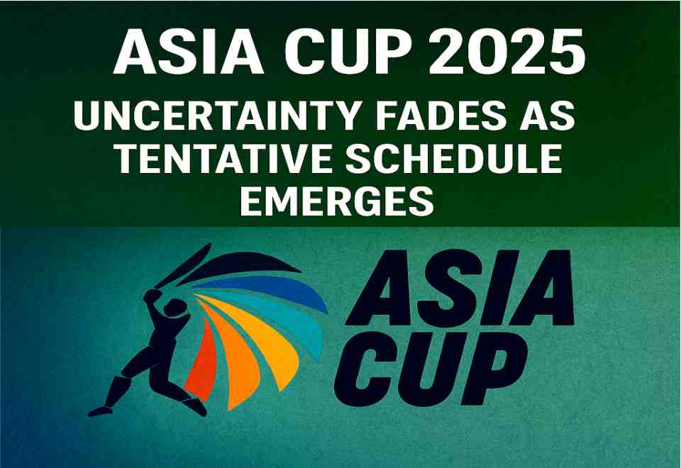 asia cup 2025,uncertainty,fades,tentative,schedule,emerges