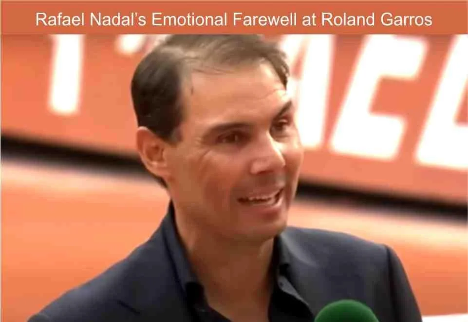 rafael nadals,emotional,farewell,roland garros